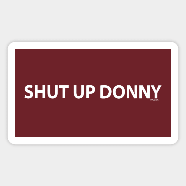 Shut up Donny Magnet by MelissaJBarrett